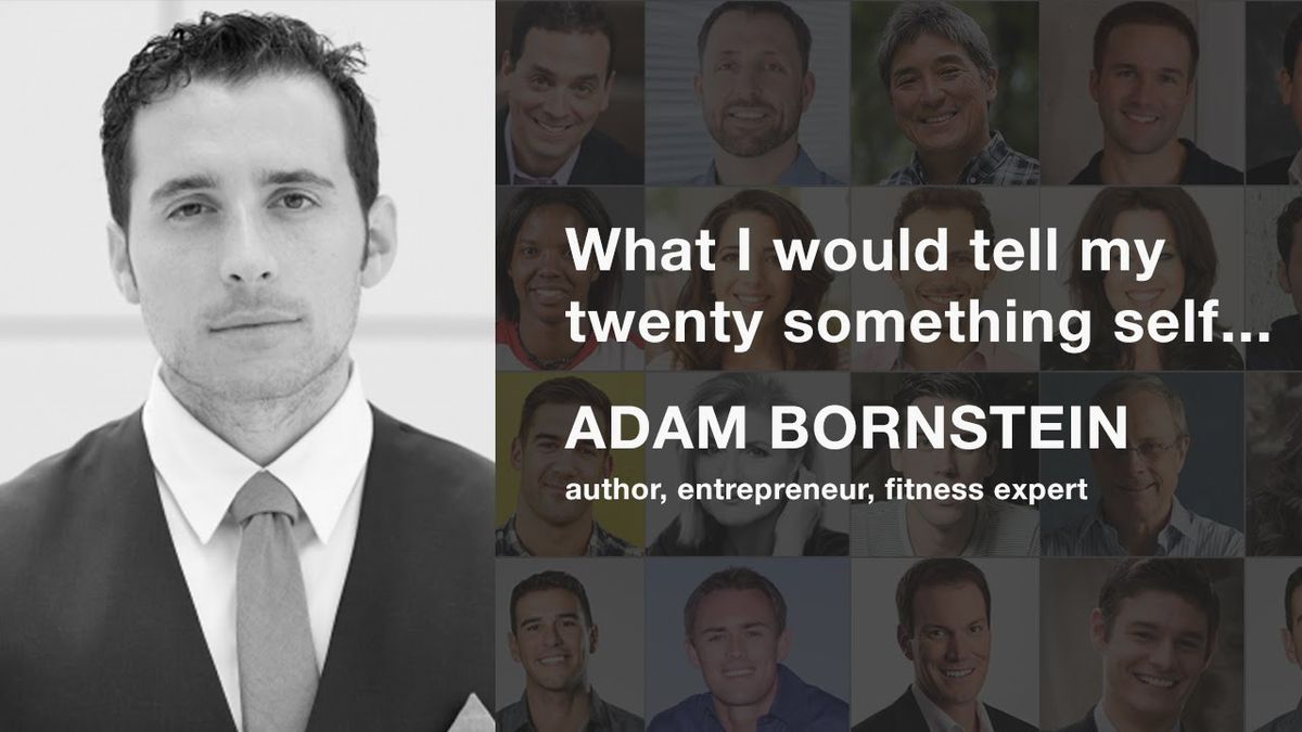 Adam Bornstein of Born Fitness: What I Would Tell My Twenty Something Self